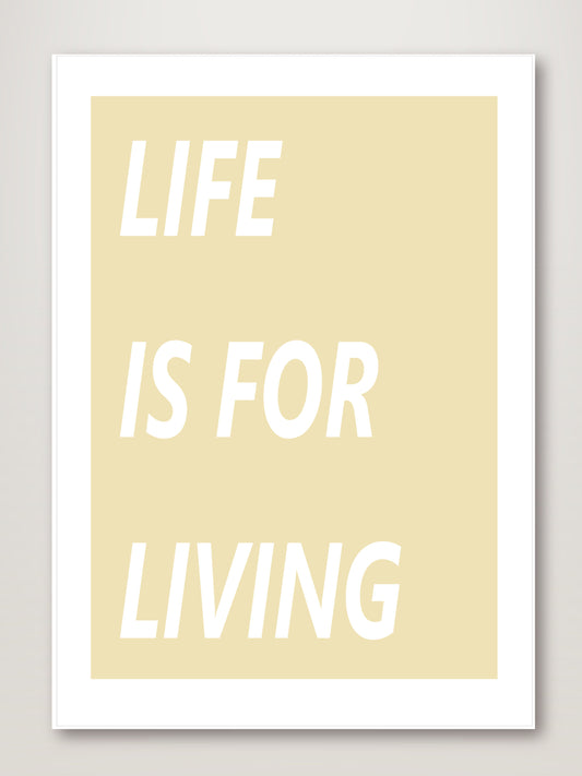 Life is for Living