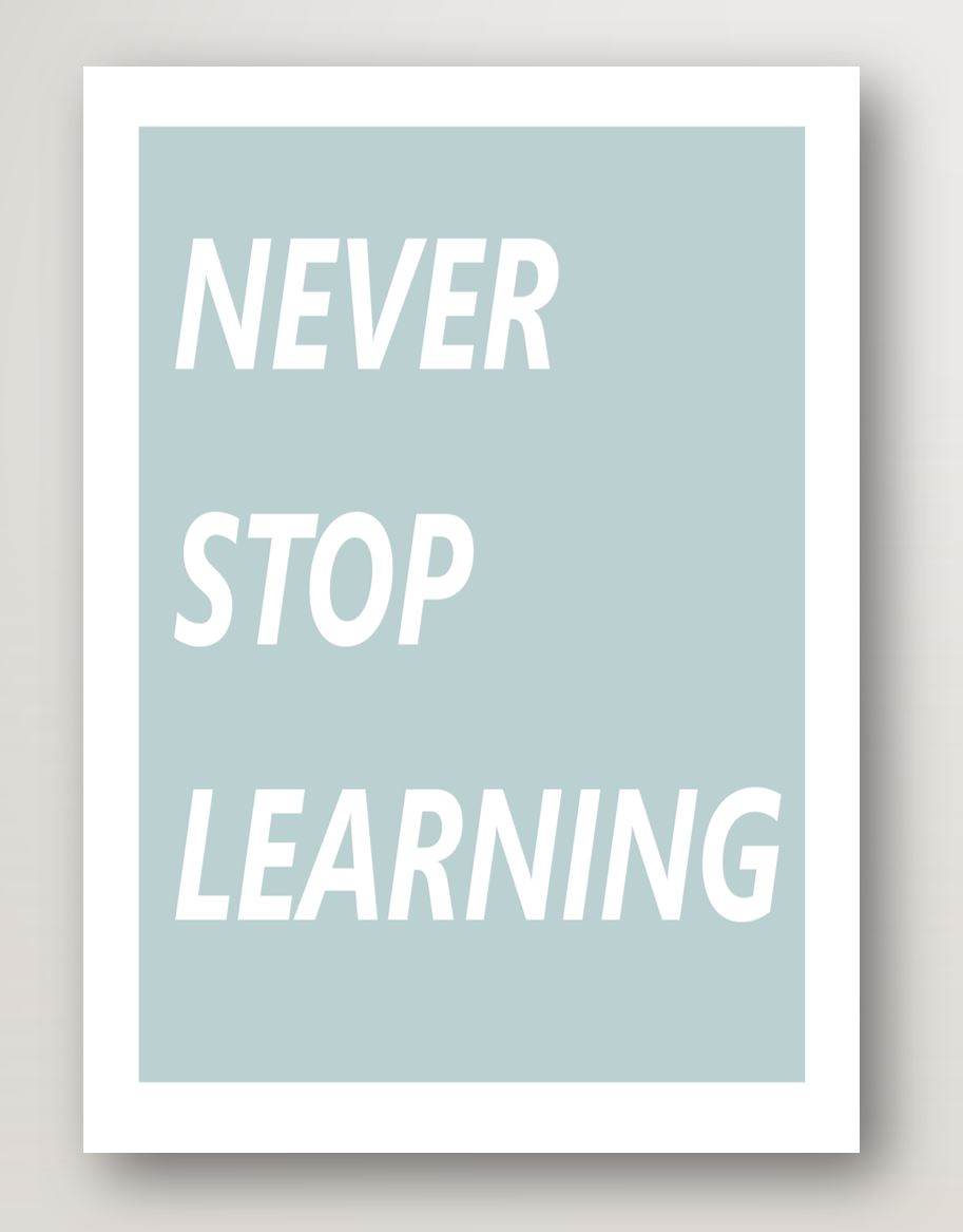 Never Stop Learning