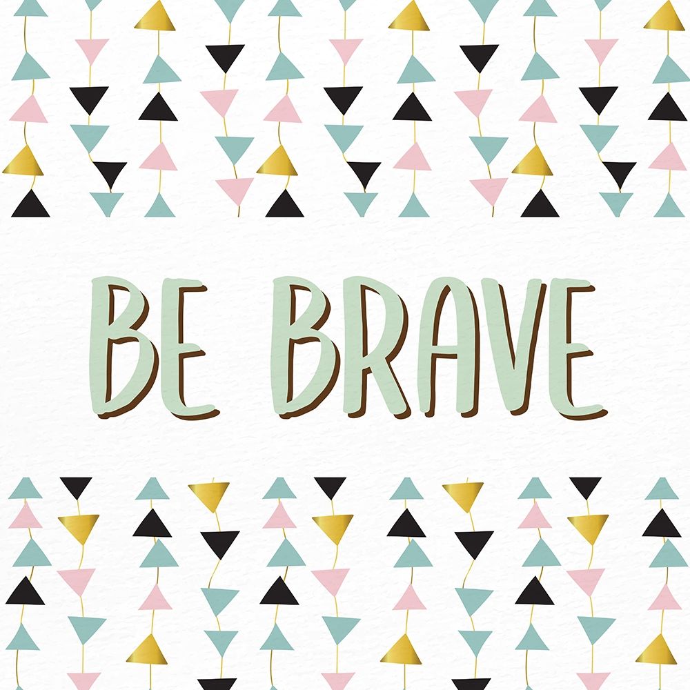 Be Brave