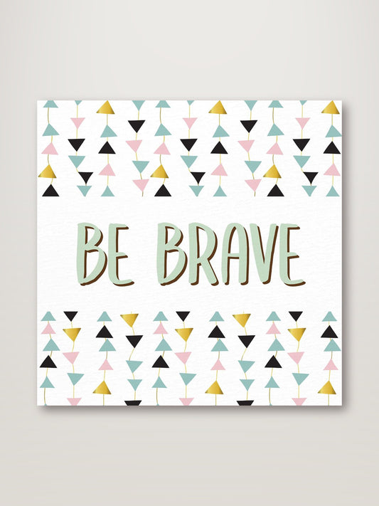 Be Brave